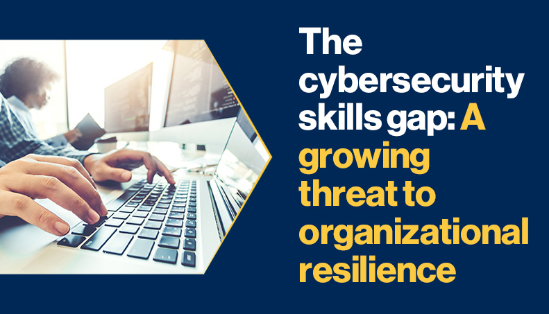 News-The cybersecurity skills gap a growing threat to organizational resilience-v2.jpg