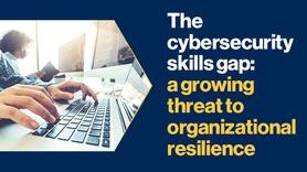 News-The cybersecurity skills gap a growing threat to organizational resilience.jpg